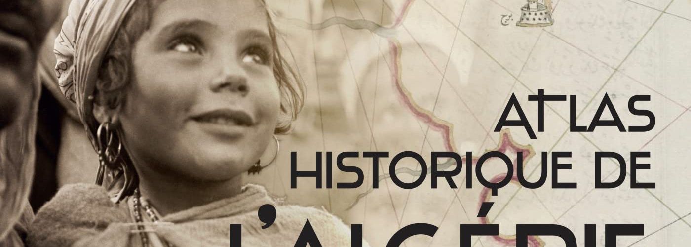 EN LIBRAIRIE : Atlas historique de l'Algérie de Karim Chaibi