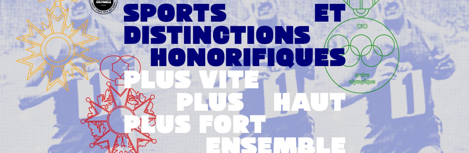 EXPOSITION : SPORTS ET DISTINCTIONS HONORIFIQUES  "Plus vite, plus haut, plus fort ensemble" au MLH (DERNIERS JOURS!)