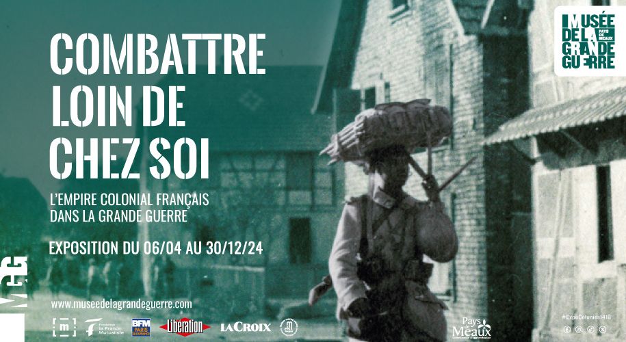 Exposition : "Combattre loin de chez soi. L'Empire colonial français dans la Grande Guerre"