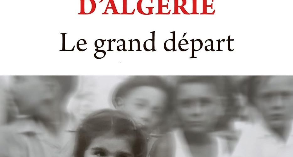 TEMOIGNAGES EN LIBRAIRIE : Les enfants de la guerre d'Algérie. le grand départ.