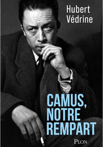 VIENT DE PARAITRE - ESSAI  : "Camus notre rempart"