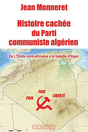 Histoire cachée du Parti Communiste Algérien. De l'Etoile nord-africaine à la bataille d'Alger